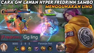 CARA GW LAWAN HYPER FREDRINN SAMBO MENGGUNAKAN LING!! | TOP GLOBAL LING - Mobile Legends