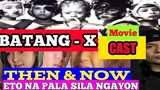 BATANG - X CAST THEN & NOW | Eto Na ang buhay nila ngayon.