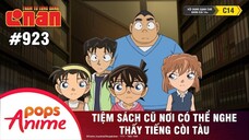Thám Tử Lừng Danh Conan Tập 923 | Tiệm Sách Cũ Nơi Có Thể Nghe Thấy Tiếng CòiTàu |Lồng Tiếng