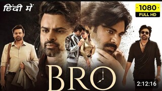 BRO Latest Hindi Dubbed Full Movie| Pawan Kalyan |Sai Dharam Tej |Thaman S |140KIndian Action Films