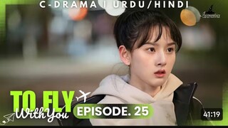 To Fly With You - Episode 25 _ New C-Drama - HINDI Dubbed