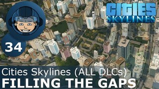 FILLING THE GAPS: Cities Skylines (All DLCs) - Ep. 34 - Building a Beautiful City