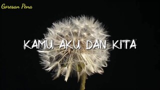 KAMU AKU DAN KITA