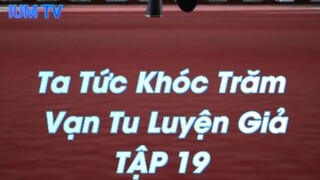 Ta Tức Khóc Trăm Vạn Tu Luyện Giả TẬP 19