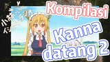 [Miss Kobayashi's Dragon Maid] Kompilasi | Kanna datang 2