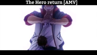 The Hero return [AMV]  Hay Nhất