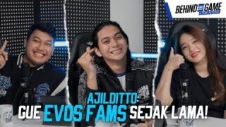 AJIL DITTO EVOS FAMS SEJAK LAMA?! || BEHIND THE GAME PODCAST