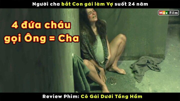 Người cha bắt Con gái làm Vợ suối 24 năm - review phim Cô Gái Dưới Tầng Hầm