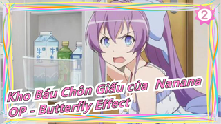Kho Báu Chôn Giấu của  Nanana | OP「Butterfly Effect」_A2