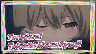 [Toradora!] Aisaka Taiga&Takasu Ryuuji| Untuk Favoritku~
