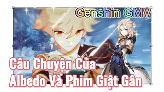 [Genshin, GMV] Câu Chuyện Của Albedo Và Phim Giật Gân