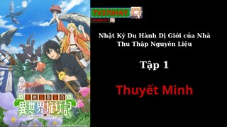 Thuyết Minh Nhật Ký Du Hành Dị Giới của Nhà Thu Thập Nguyên Liệu Tập 1