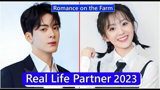 Joseph Zeng And Tian Xiwei (Romance on the Farm) Real Life Partner 2023