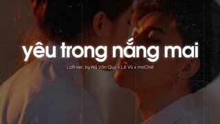 ♬ Lofi Lyrics/ Yêu Trong Nắng Mai - Hồ Văn Quý x Lê Vũ x meChill 「 Nhạc Chill TikTok 」