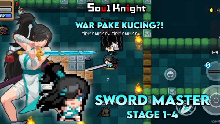 Sword Master || Loh Eh?! War Pakai Kucing??? - Stage 1-4 || Soul Knight