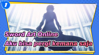 [Sword Art Online] Aku bisa pergi kemana saja dengan pedangku_1