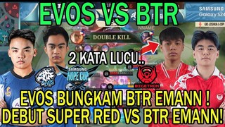 DEBUT EVOS SUPER RED VS BTR EMANN!EVOS BUNGKAM 2 KATA LUCU DARI EMAN!EVOS GLORY VS BTR HOPE CUP MLBB