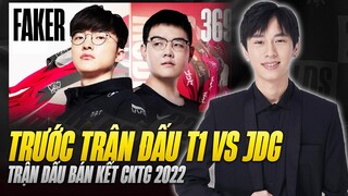 VĂN TÙNG PHÂN TÍCH TRƯỚC TRẬN ĐẤU BÁN KẾT CKTG 2022 GIỮA T1 VS JDG