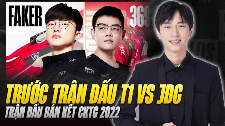 VĂN TÙNG PHÂN TÍCH TRƯỚC TRẬN ĐẤU BÁN KẾT CKTG 2022 GIỮA T1 VS JDG