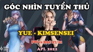 GÓC NHÌN TUYỂN THỦ: YUE TRONG TAY KIMSENSEI "LỖI SÁT THƯƠNG RỒI" | APL 2022: VIỆT NAM