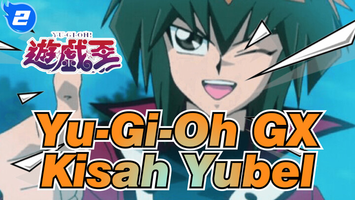 [Yu-Gi-Oh GX Yubel Arc] Kenangan-Kenangan yang Mengharukan Itu_2