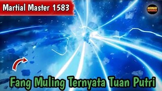 Martial Master 1583 ‼️Fang Muling Ternyata Tuan Putri