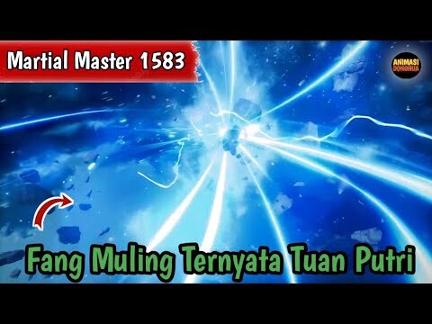 Martial Master 1583 ‼️Fang Muling Ternyata Tuan Putri