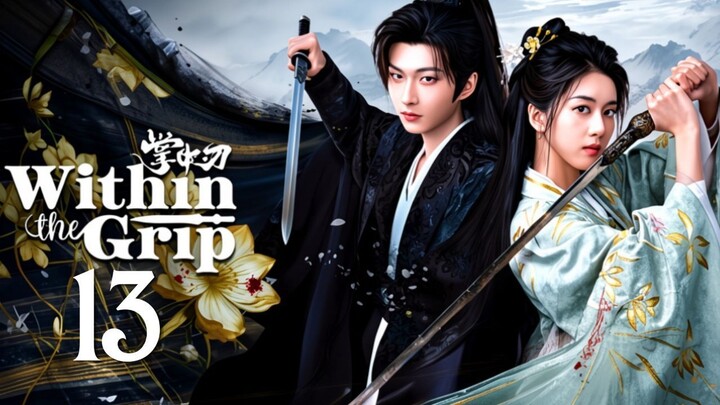 Wɪᴛʜɪɴ ᴛʜᴇ Gʀɪᴘ - Eᴘɪsᴏᴅᴇ 13 [Eɴɢ Sᴜʙ]