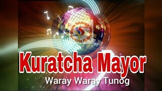 Kuratcha Mayor Waray Waray Tunog
