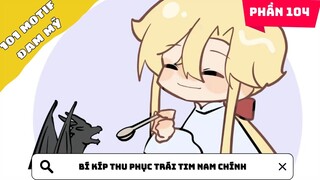 Phần 104 | Bí kíp thu phục trái tim nam chính | Kể chuyện đam mỹ