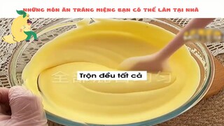 Cùng nhau làm những món tráng miệng siêu ngon #nauanngon