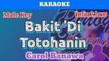 Bakit 'Di Totohanin by Carol Banawa (Karaoke : Male Key : Lower Version)