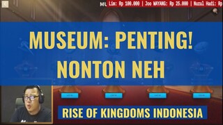 MUSEUM: JANGAN BOROS!! PENTING NEH! [ RISE OF KINGDOMS INDONESIA ]