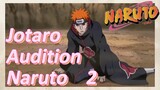 Jotaro Audition Naruto 2