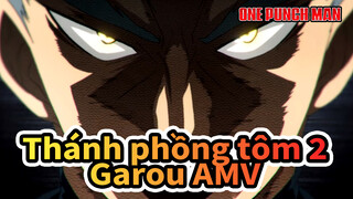 Thánh phồng tôm 2
Garou AMV