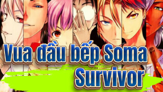 Vua đầu bếp Soma!|[AMV]Survivor