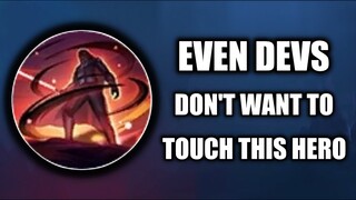 EVEN DEVS DON'T WANT TO TOUCH THIS HERO