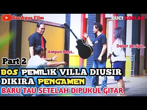 BOS PEMILIK VILLA MEWAH DIUSIR DIKIRA PENGAMEN. Baru Tau Setelah Dipukul Gitar (part 2)