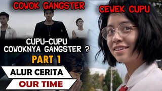 Ketika Cewek Culun Jatuh Cinta Pada Cowok Gengster | Alur Cerita Film OUR TIME (2015) Part 1