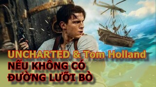 Uncharted | Thợ săn cổ vật | Tom Holland: Nếu không có đường lưỡi bò