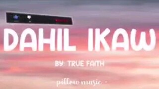 Dahil_Ikw by True faith #11 song