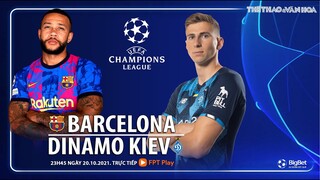 NHẬN ĐỊNH BÓNG ĐÁ | Barcelona vs Dynamo Kiev (23h45 ngày 20/10). FPT Play trực tiếp bóng đá Cúp C1