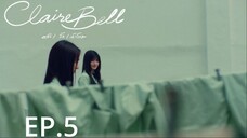 ClaireBell คลั่งรักนักโทษ EP.5 Uncut ver. Sub Indo