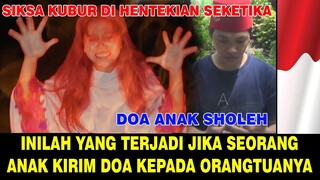 SIKSA KUBUR ORANG TUA DI HENTIKAN SETELAH ANAK KIRIM DOA UNTUKNYA - GAMBARAN ILUSTRASI !!