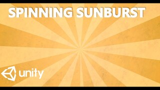 HOW TO MAKE THE SPINNING SUNBURST EFFECT - MINI UNITY TUTORIAL