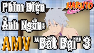 [Naruto] AMV | Phim Điện Ảnh Ngắn: "Bất Bại" 3