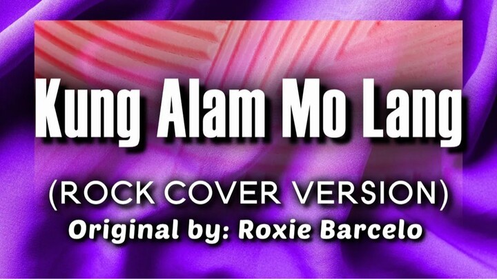 Kung Alam Mo Lang (Rock Cover Version)