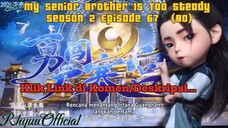 My Senior Brother Is Too Steady season 2 Episode 67 (80)