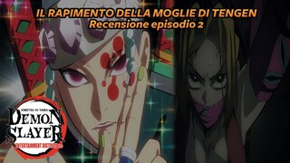 IL RAPIMENTO DELLA MOGLIE DI TENGEN UZUI - RECENSIONE EP 2 - DEMON SLAYER 2 ITA