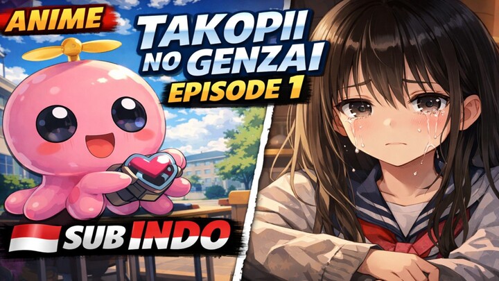 Eps 1 - Takopii no Genzai [SUB INDO]